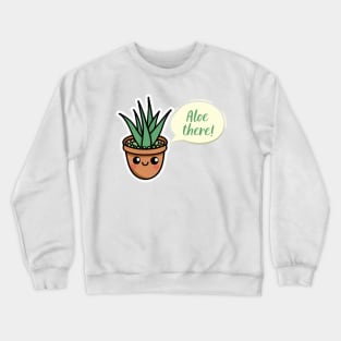 aloe there Crewneck Sweatshirt